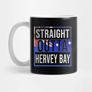 Straight Outta Hervey Bay - Gift for Australian From Hervey Bay in Queensland Australia Mug
